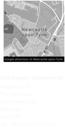 TMS Support Solutions Ltd  Richardson 4, The Town Hall, High Street East, Wallsend NE28 7AT Tel:  +44 (0) 191 9179224