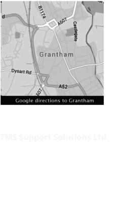 TMS Support Solutions Ltd Alpha Court Business Park	 Swingbridge Road, Grantham Lincolnshire, NG31 7XT Tel:  Email: